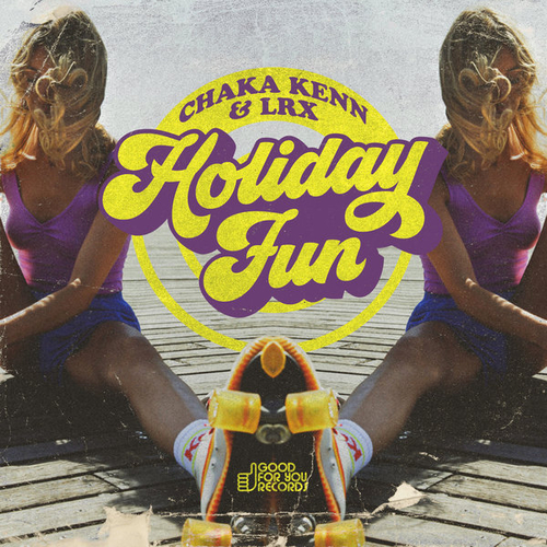 Chaka Kenn, LRX - Holiday Fun [GFY461]